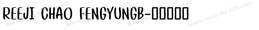 REEJI CHAO FENGYUNGB字体转换